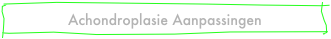Achondroplasie Aanpassingen