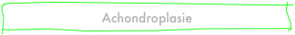Achondroplasie